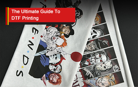 The Ultimate Guide To DTF Printing 